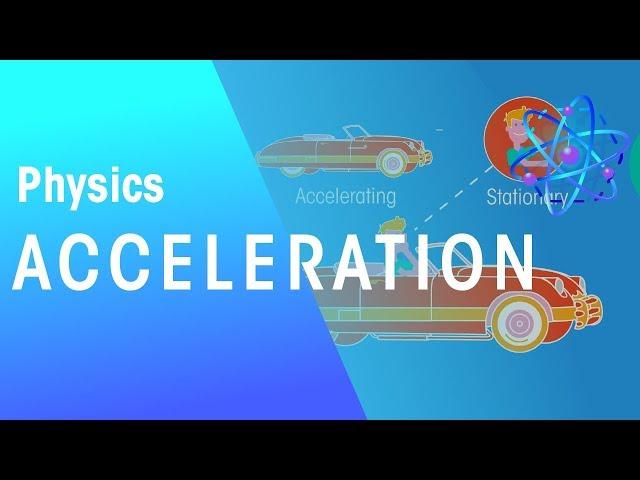 Acceleration | Forces & Motion | Physics | FuseSchool