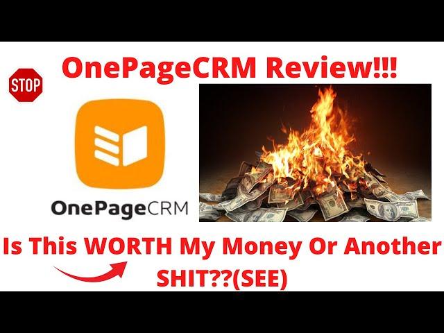 OnepageCRM review-Is This WORTH My Money Or Another SHIT?See(Do not Use Until You See This )