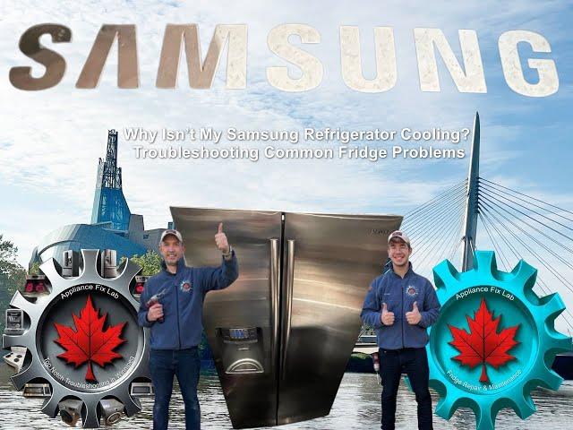 Why isn’t My Samsung Fridge Cooling? Repair Common Issues. Appliance Fix Lab Winnipeg Canada USA.