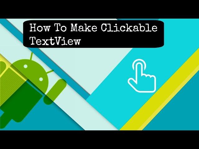 How to Make A Clickable TextView in Android (Android Studio)