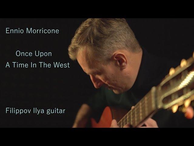 Ennio Morricone | Filippov Ilya Guitar (Once Upon A Time In The West)