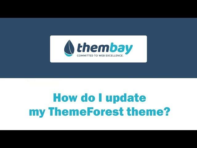 [ThemBay] How do I update my ThemeForest theme?