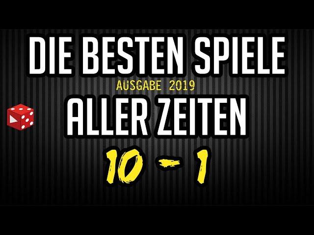 Die besten Spiele aller Zeiten ∙ Plätze 10 - 1 ∙ Meine Top 100 Brettspiele ∙Ausgabe 2019