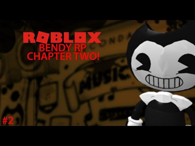 CHAPTER TWO IN ROBLOX! | ROBLOX Bendy RP #2