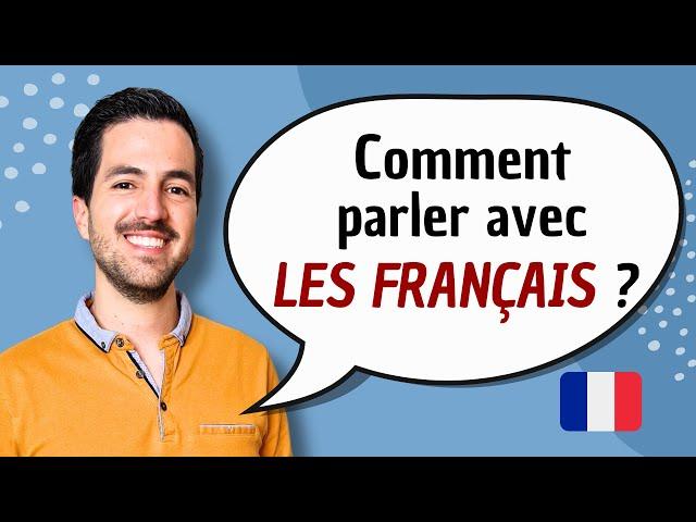  How to start a conversation in French and talk with French people?