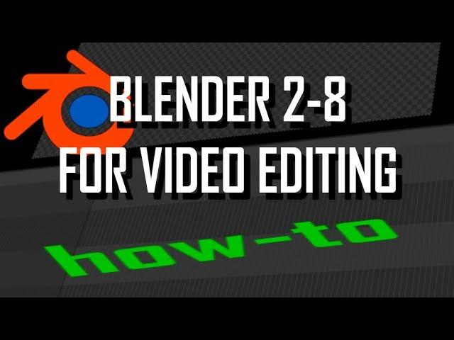 How To Use Blender 2.8 as a Video Editor - All The Basics You Need to Know!