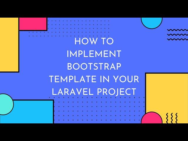 How to Implement Bootstrap Template into Laravel Project