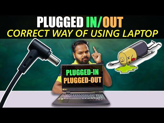 Plugged In/Plugged Out? Correct Way Of Using Laptop