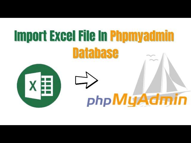 Import Excel File In PhpMyAdmin | Import Csv File In PhpMyAdmin