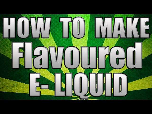 How to create flavoured eLiquid