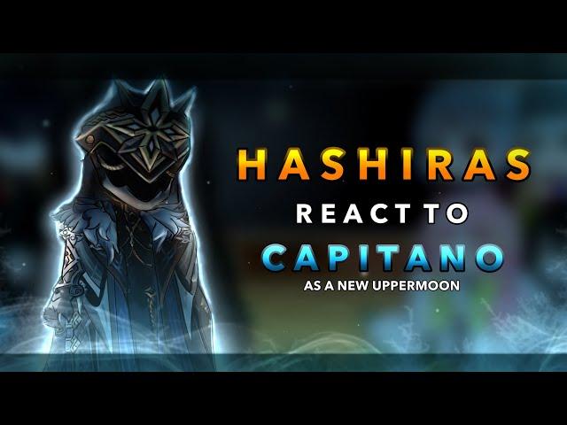 Hashiras react to Capitano as a new Uppermoon || AU || RoseGacha