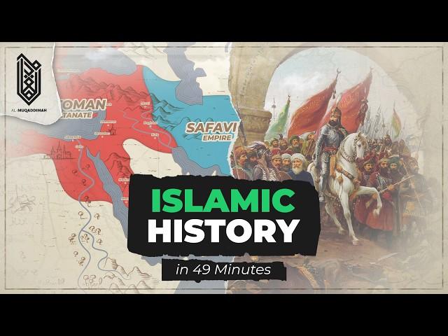 The History of the Entire Islamic Civilization in 49 Minutes | 632 CE - 2024 CE