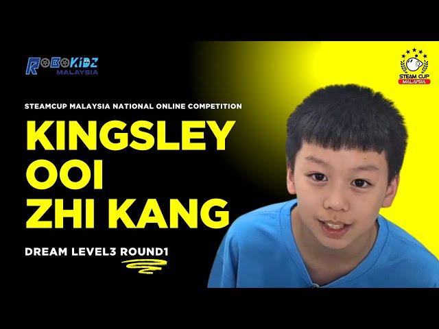 Kingsley Ooi Zhi Kang｜STEAM Cup Malaysia National Online Competition｜Dream Level 3 Round 1