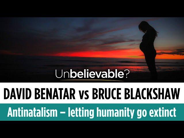 Antinatalism – should we let humanity go extinct? David Benatar vs Bruce Blackshaw