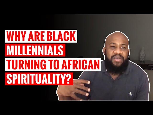 Why are Black Millennials Turning to African Spirituality? | Part II