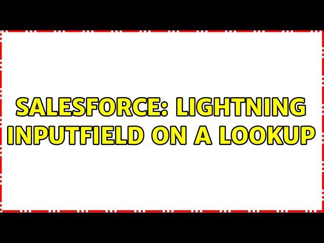 Salesforce: Lightning inputfield on a lookup