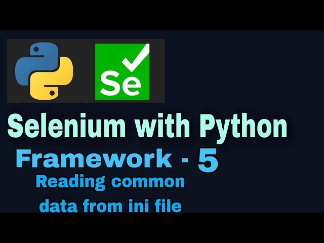 Selenium with Python hybrid framework Tutorial 5 : Reading common values from ini file