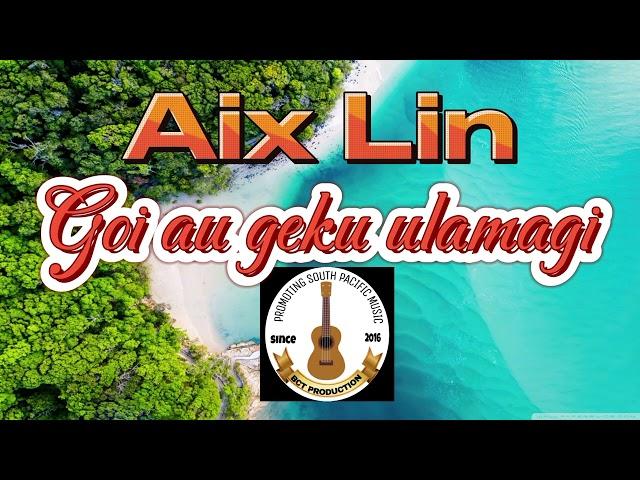 Goi au geku ulamagi - Aix Lin - Produced by DIBZ - BCT PRODUCTION 2024