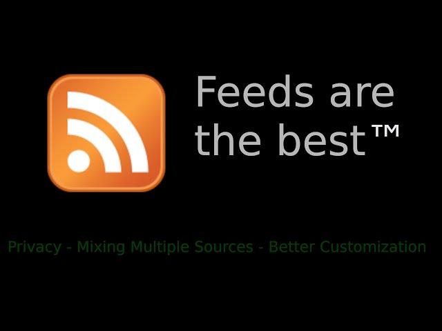 The Best™ way to follow content (RSS Feeds)