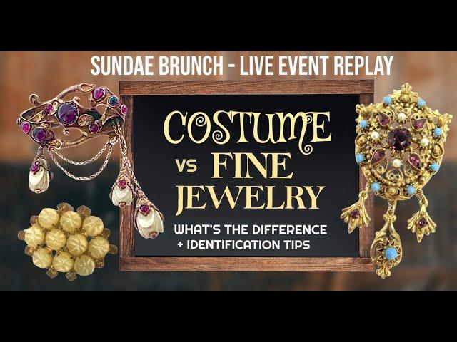 Costume VS Fine Jewelry - What's the Difference? History & Overview - Sundae Brunch Replay 17/03/24