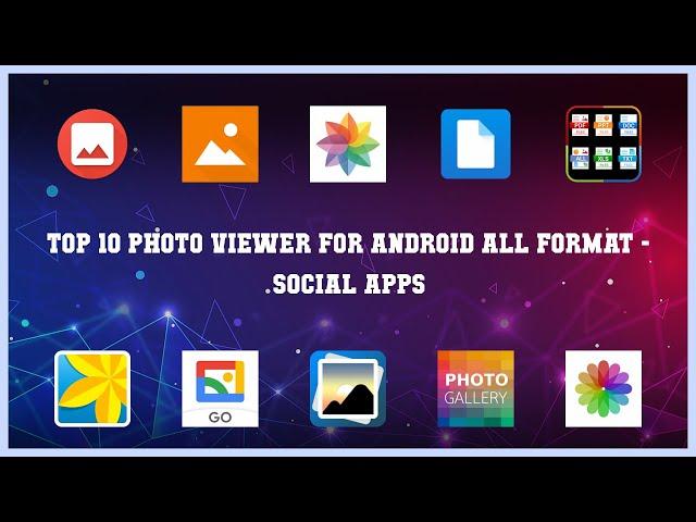 Top 10 Photo Viewer For Android All Format Android Apps