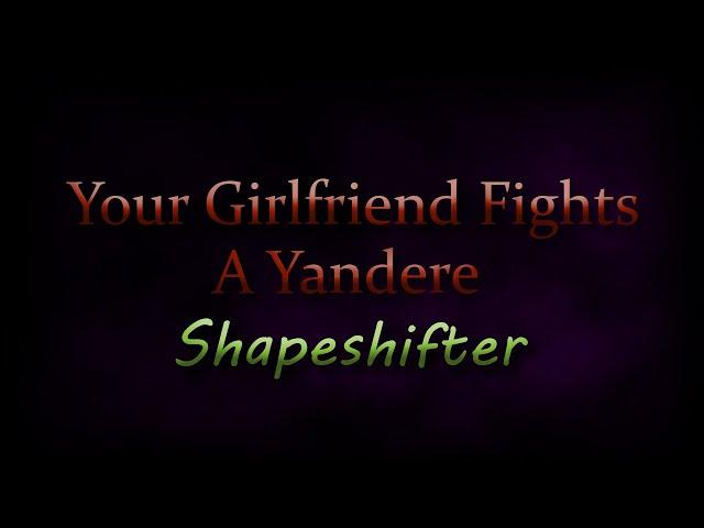 Your Girlfriend Gets Into A Fight With A Yandere Shapeshifter (ASMR Roleplay) - (F4F)