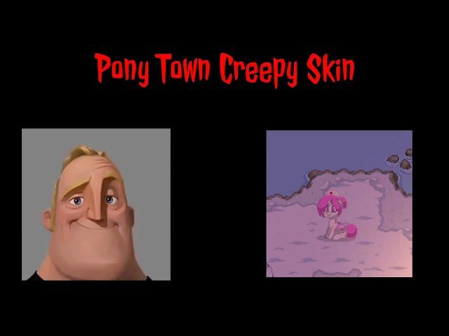 Mr. Incredible Becoming Uncanny (  Pony Town Creepy Skin )