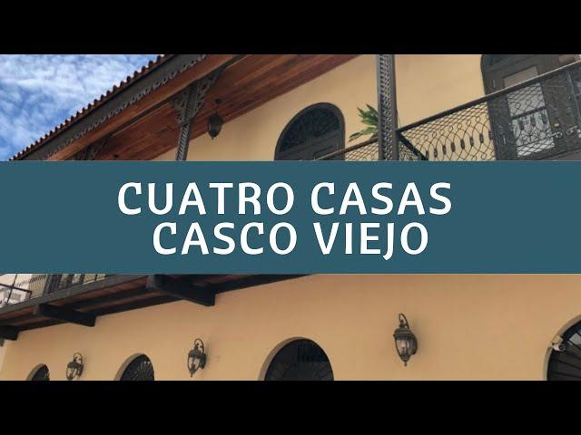 CUATRO CASAS FOR SALE IN CASCO VIEJO