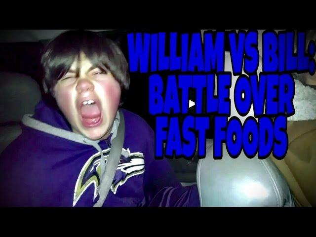 WILLIAM AND BILL: BATTLE OVER FAST FOODS!!!