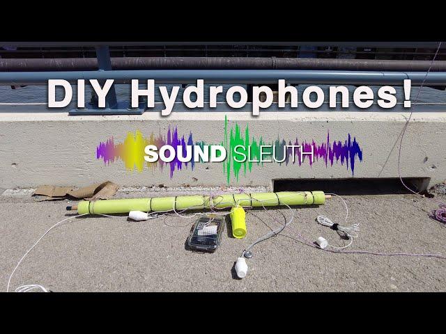 Sound Sleuth Episode 17:  DIY Hydrophones!