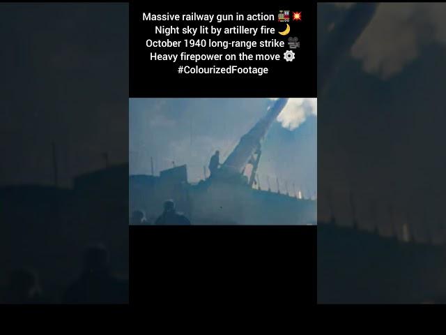Railway gun night barrage 1940  #ColourizedFootage