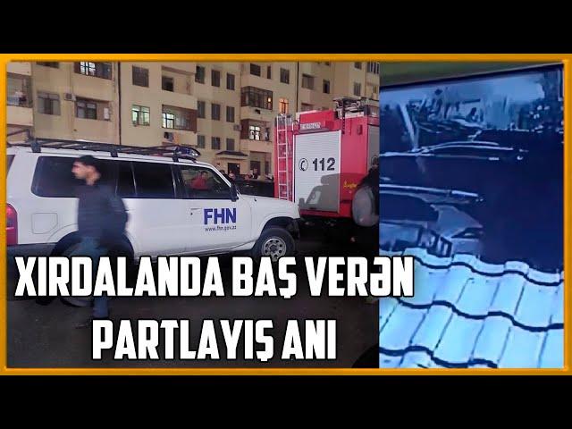 Xırdalanda baş verən partlayış anı - Xəbər Zamanı