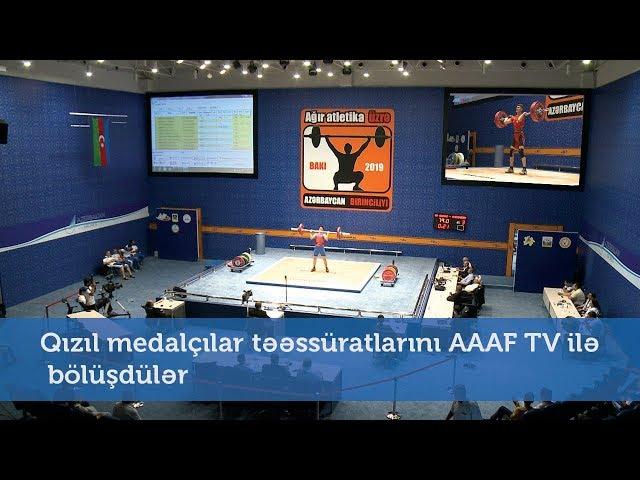 Qızıl medalçılar təəssüratlarını AAAF TV ilə bölüşdülər