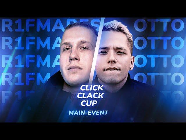 CLICK CLACK CUP: ОТТО vs R1FMABES | MAIN-EVENT