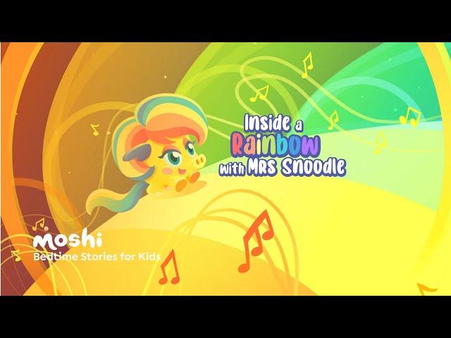 Bedtime Stories for Kids – Inside a Rainbow with Mrs Snoodle | Moshi Kids