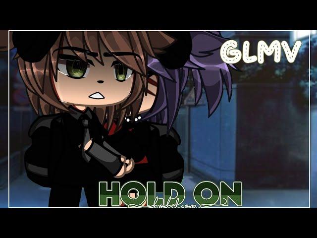 Hold On GLMV || Gacha Life Music Video // GLMV