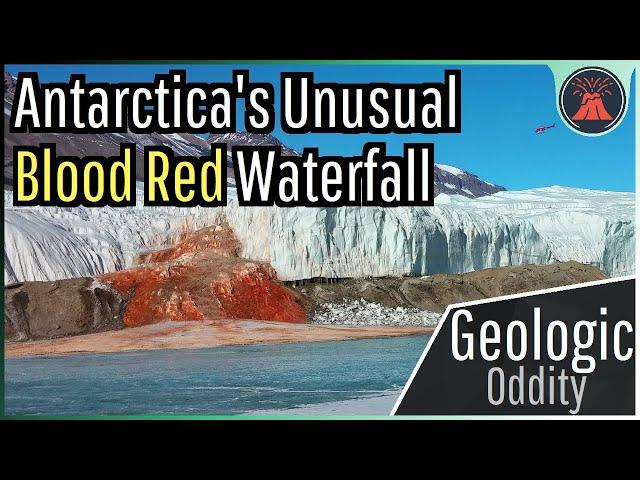 The Geologic Oddity in Antarctica; Blood Falls