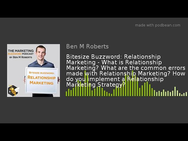 Bitesize Buzzword: Relationship Marketing - What is Relationship Marketing? What are the common erro