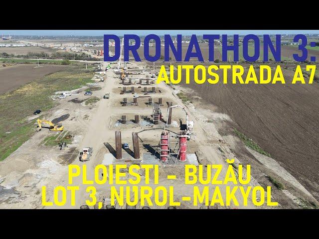 Autostrada A7 - Ploiești - Buzău, Lot 3, Filmare Integrală, NUROL + MAKYOL [22.10.2024]