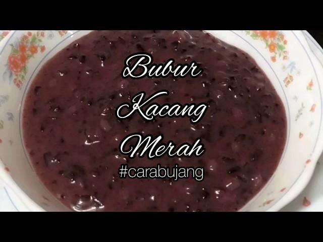 Bubur kacang merah #carabujang