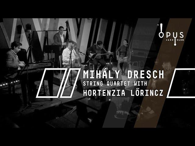 MIHÁLY DRESCH STRING QUARTET WITH HORTENZIA LŐRINCZ