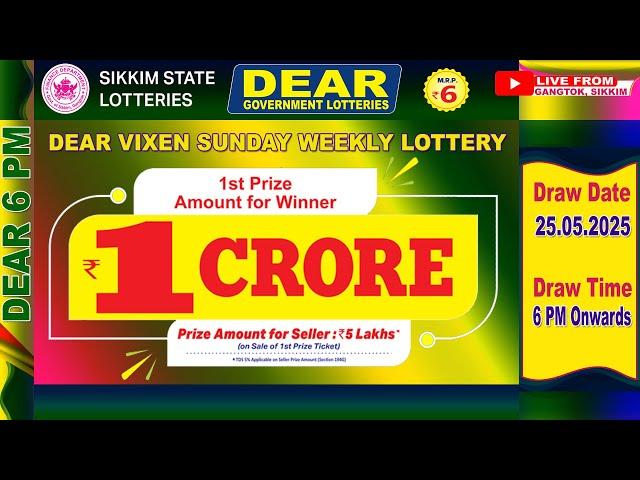 DEAR VIXEN SUNDAY WEEKLY LOTTERY DATE 25.05.2025 6 PM ONWARDS | LIVE FROM GANGTOK  SIKKIM