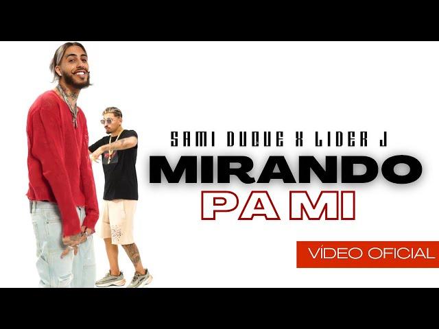 SAMI DUQUE X LIDERJ - MIRANDO PA MI (VIDEO OFICIAL)