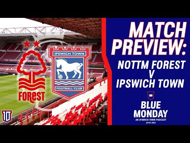  NOTTINGHAM FOREST V IPSWICH TOWN MATCH PREVIEW | Blue Monday Prematch Show | #itfc #nffc