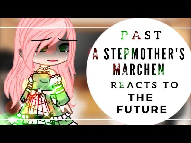 °•Past A Stepmother's Marchen Reacts To The Future [1st Timeline] | Part 1/1 | Manhwa |•°