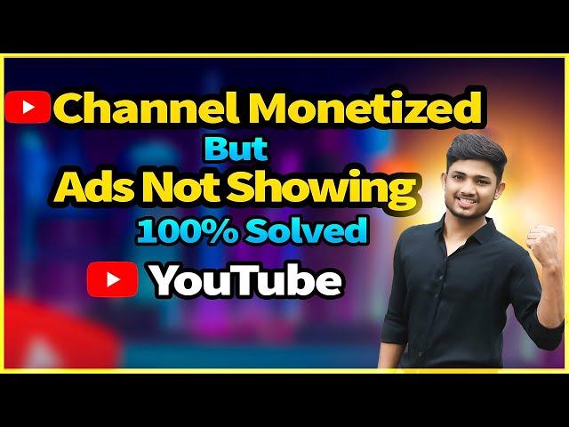 YouTube Channel Monetization Enabled But Ads Not Showing | YouTube channel monetized but no ads