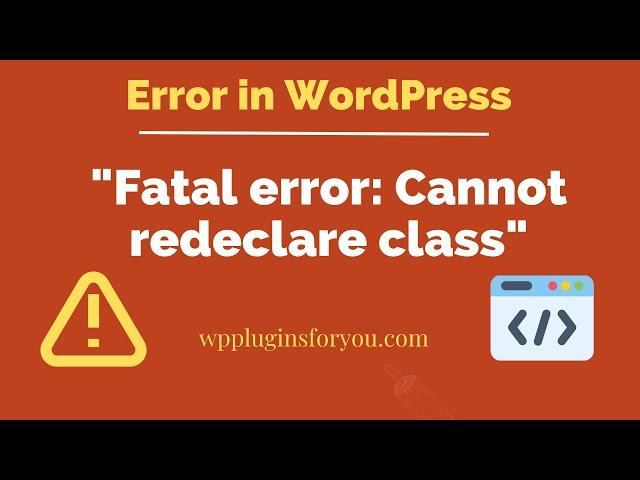 How to fix fatal error cannot redeclare class in Wordpress?