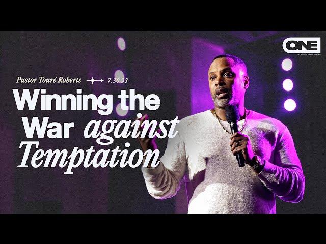 Winning the War Against Temptation - Touré Roberts