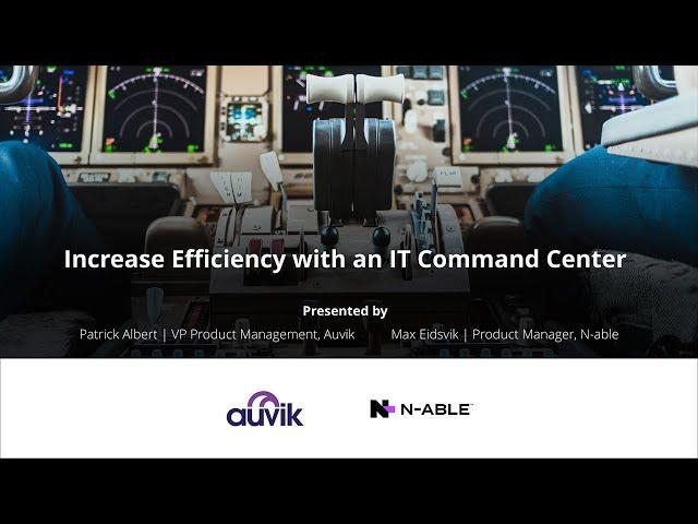 Increase Efficiency with an IT Command Center: N-able Passportal and Auvik