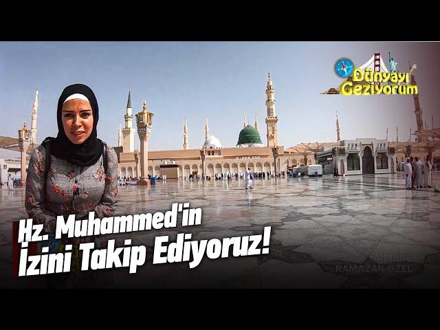 Hz. Muhammed'e Yakın Olmak İsteyenlerin Gitmesi Gerektiği O Yer | Dünyayı Geziyorum